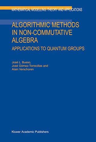 Algorithmic Methods in Non-Commutative Algebra: Applications to Quantum Groups (Hardback) - J.L. Bueso, Jose Gomez-Torrecillas, A. Verschoren