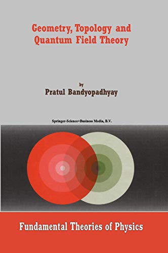 9781402014147: Geometry, Topology and Quantum Field Theory (Fundamental Theories of Physics, 130)