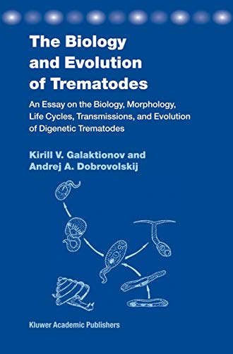 Stock image for The Biology And Evolution Of Trematodes : An Essay On The Biology, Morphology, Life Cycles, Transmissions, And Evolution Of Digenetic Trematodes for sale by Romtrade Corp.