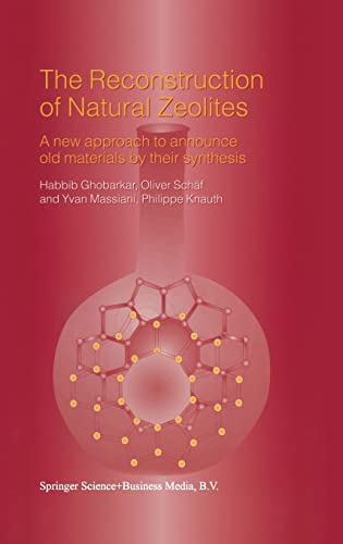 Stock image for The Reconstruction of Natural Zeolites: A New Approach to Announce Old Materials by Their Synthesis for sale by THE SAINT BOOKSTORE