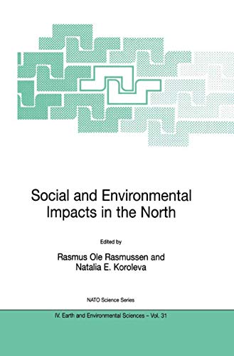9781402016684: Social and Environmental Impacts in the North: Methods in Evaluation of Socio-Economic and Environmental Consequences of Mining and Energy Production ... and Sub-Arctic (NATO Science Series: IV:, 31)