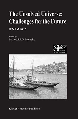 The Unsolved Universe: Challenges for the Future : JENAM 2002 - Mario Monteiro