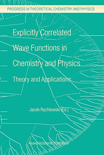 9781402016745: Explicitly Correlated Wave Functions in Chemistry and Physics: Theory and Applications