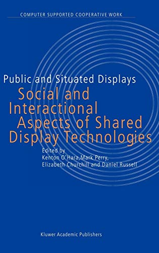 9781402016776: Public and Situated Displays: Social and Interactional Aspects of Shared Display Technologies: 2 (Computer Supported Cooperative Work)