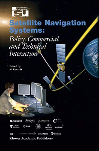 9781402016783: Satellite Navigation Systems: Policy, Commercial and Technical Interaction: 8 (Space Studies)