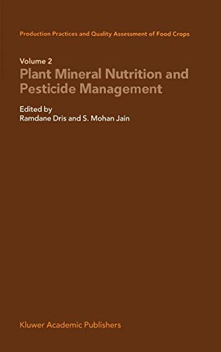 Beispielbild fr Production Practices and Quality Assessment of Food Crops: Volume 2, Plant Mineral Nutrition and Pesticide Management zum Verkauf von K & L KICKIN'  BOOKS