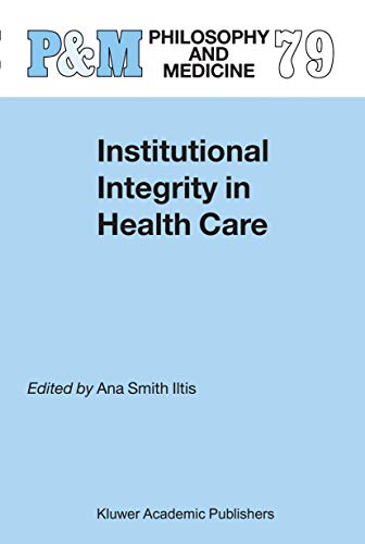 Stock image for Institutional Integrity in Health Care (Philosophy and Medicine) for sale by Midtown Scholar Bookstore