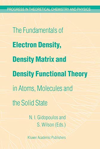 Stock image for The Fundamentals Of Electron Density, Density Matrix And Density Functional Theory In Atoms, Molecules And The Solid State (progress In Theoretical Chemistry And Physics) for sale by Basi6 International