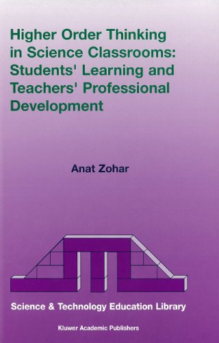 Higher Order Thinking in Science Classrooms: Studentsâ€™ Learning and Teachersâ€™ Professional Development (Contemporary Trends and Issues in Science Education, 22) (9781402018534) by Zohar, Anat