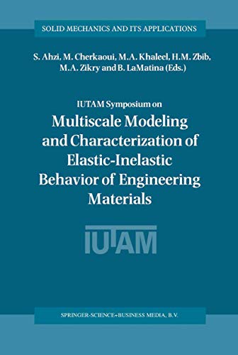 Multiscale modeling and characterization of elastic-inelastic behavior of engineering materials. ...