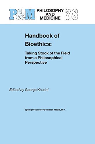 Beispielbild fr Handbook of Bioethics:: Taking Stock of the Field from a Philosophical Perspective (Philosophy and Medicine, 78) zum Verkauf von Recycle Bookstore