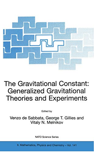 The Gravitational Constant: Generalized Gravitational Theories and Experiments - Sabbata, Venzo de|Gillies, George T.|Melnikov, Vitaly N.