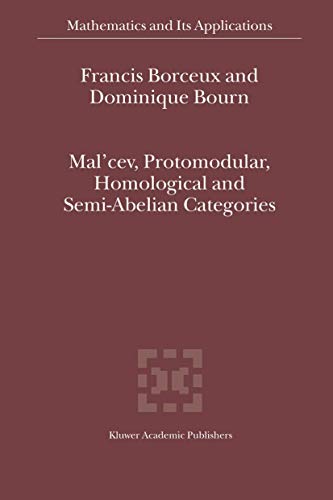 Imagen de archivo de Mal*cev, Protomodular, Homological And Semi-abelian Categories (mathematics And Its Applications) a la venta por Romtrade Corp.