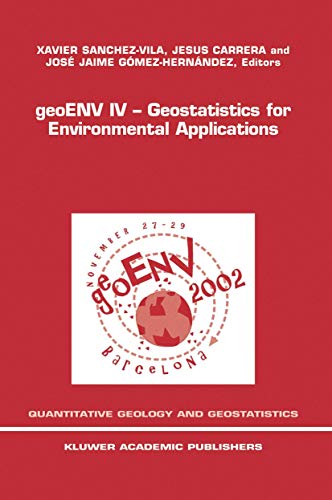 Beispielbild fr geoENV IV - Geostatistics for Environmental Applications: Proceedings of the Fourth European Conference on Geostatistics for Environmental Applications held in Barcelona, Spain, Nov. 27-29, 2002 (Quantitative Geology and Geostatistics) zum Verkauf von Zubal-Books, Since 1961