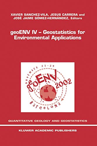 Stock image for geoENV IV - Geostatistics for Environmental Applications: Proceedings of the Fourth European Conference on Geostatistics for Environmental Applications held in Barcelona, Spain, Nov. 27-29, 2002 (Quantitative Geology and Geostatistics) for sale by Zubal-Books, Since 1961