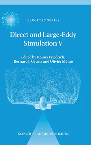 9781402020322: Direct and Large-Eddy Simulation V: Proceedings of the Fifth International ERCOFTAC Workshop on Direct and Large-Eddy Simulation, Held at the Munich University of Technology, August 27-29, 2003
