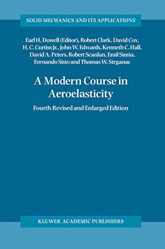 A Modern Course in Aeroelasticity (Solid Mechanics and Its Applications) (9781402020391) by Robert Clark; Howard C. Curtiss Jr.; David Cox