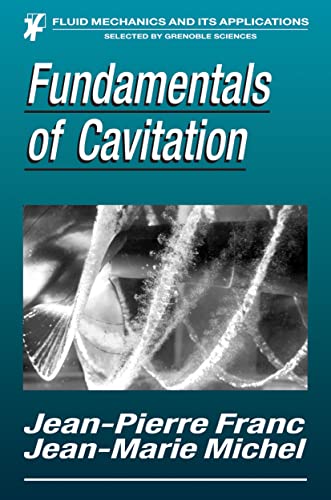 Stock image for Fundamentals of Cavitation (Fluid Mechanics and Its Applications, 76, Band 76) [Hardcover] Franc, Jean-Pierre and Michel, Jean-Marie for sale by SpringBooks