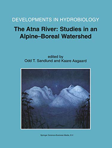 The Atna River : Studies in an Alpine - Boreal Watershed - Kaare Aagaard