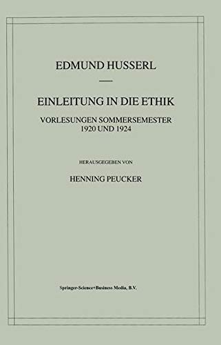 Einleitung in Die Ethik: Vorlesungen Sommersemester 1920 Und 1924 (Husserliana: Edmund Husserl - Gesammelte Werke) (9781402023576) by Husserl, Edmund; Peucker, Henning