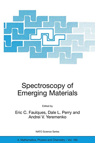 9781402023941: Spectroscopy Of Emerging Materials: Proceedings of the NATO ARW on Frontiers in Spectroscopy of Emergent Materials: Recent Advances toward New ... Ukraine, from 14 to 18 September 2003.: 165