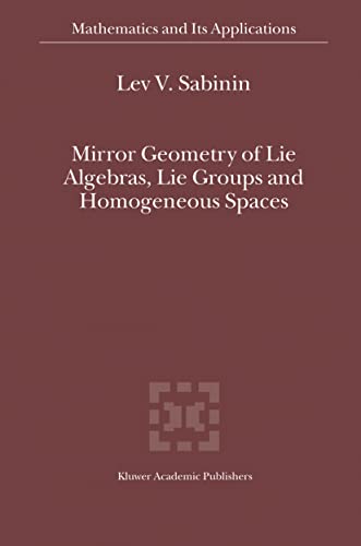 9781402025440: Mirror Geometry Of Lie Algebras, Lie Groups And Homogeneous Spaces