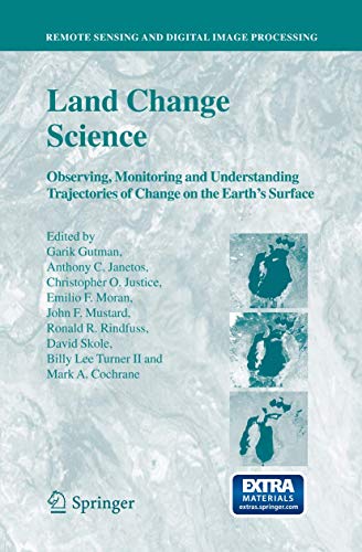 Imagen de archivo de Land Change Science: Observing, Monitoring and Understanding Trajectories of Change on the Earth  s Surface (Remote Sensing and Digital Image Processing) a la venta por HPB-Red