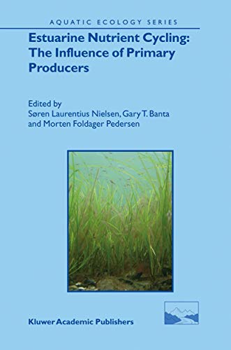 Estuarine Nutrient Cycling: The Influence of Primary Producers - Nielsen, Søren Laurentius|Banta, Gary T.|Pedersen, Morten Foldager