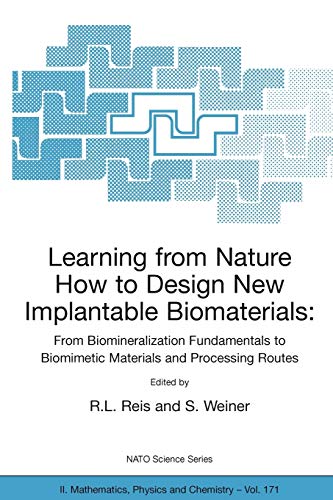 Stock image for Learning from Nature How to Design New Implantable Biomaterials : From Biomineralization Fundamentals to Biomimetic Materials and Processing Routes for sale by Better World Books: West