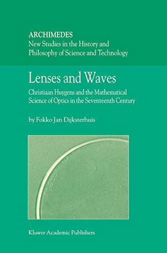 9781402026973: Lenses And Waves: Christiaan Huygens And The Mathematical Science Of Optics In The Seventeenth Century: 9