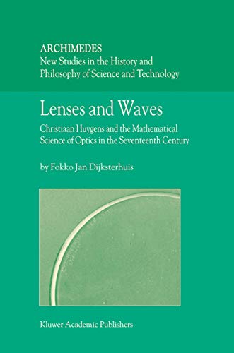 9781402026973: Lenses and Waves: Christiaan Huygens and the Mathematical Science of Optics in the Seventeenth Century: 9 (Archimedes, 9)