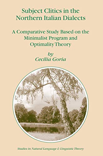 Beispielbild fr Subject Clitics In The Northern Italian Dialects: A Comparative Study Based On The Minimalist Program And Optimality Theory (studies In Natural Language And Linguistic Theory) zum Verkauf von Romtrade Corp.