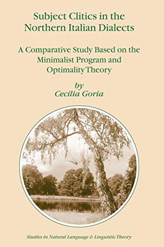9781402027376: Subject Clitics in the Northern Italian Dialects: A Comparative Study Based on the Minimalist Program and Optimality Theory: 60 (Studies in Natural Language and Linguistic Theory)