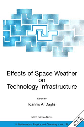 9781402027475: Effects of Space Weather on Technology Infrastructure: Proceedings of the NATO ARW on Effects of Space Weather on Technology Infrastructure, Rhodes, ... 29 March 2003.: 176 (Nato Science Series II:)