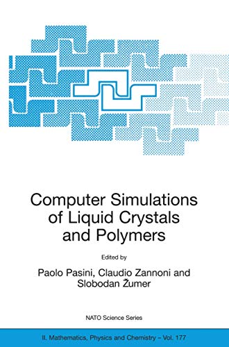 Beispielbild fr Computer Simulations of Liquid Crystals and Polymers: Proceedings of the NATO Advanced Research Workshop on Computational Methods for Polymers and . 16-22 July 2003 (Nato Science Series II:) zum Verkauf von Bookmans