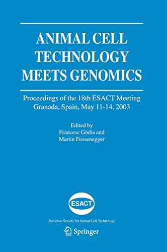 9781402027918: Animal Cell Technology Meets Genomics: Proceedings of the 18th Esact Meeting...