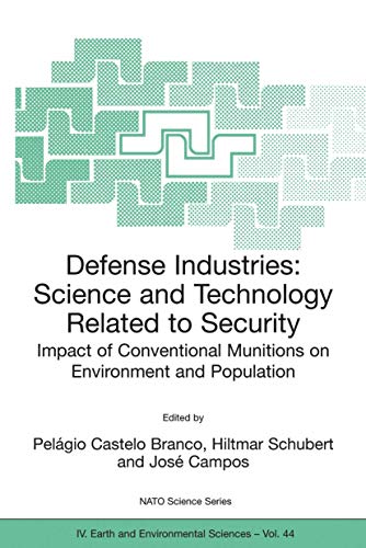 Stock image for Defense Industries: Science and Technology Related to Security: Impact of Conventional Munitions on Environment and Population (NATO Science Series: IV:, 44) for sale by Wonder Book