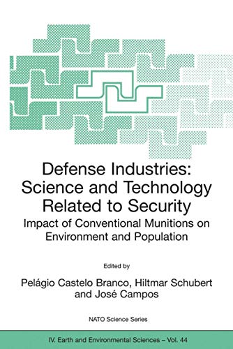 Defense Industries: Science and Technology Related to Security: Impact of Conventional Munitions on Environment and Population (Nato Science Series: IV:) [Soft Cover ]