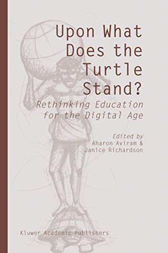 Upon What Does the Turtle Stand?: Rethinking Education for the Digital Age - Aviram, Aharon|Richardson, Janice