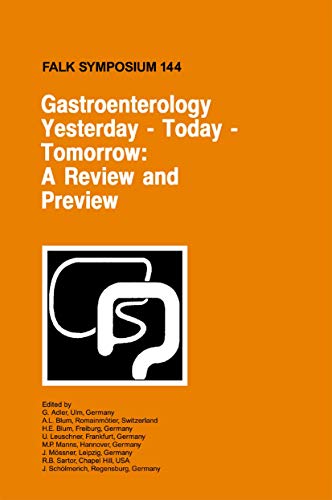 Beispielbild fr Gastroenterology, Yesterday, Today, Tomorrow, A Review and Preview: Proceedings of the Falk Symposium 144 Held in Freiburg, Germany, October 16-17, 2004 Falk Symposium 144 zum Verkauf von Fireside Bookshop