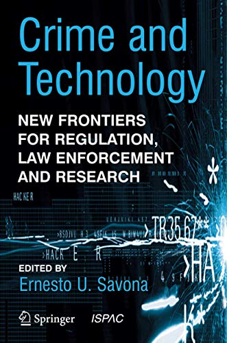 Crime and Technology : New Frontiers for Regulation, Law Enforcement and Research - Ernesto U. Savona