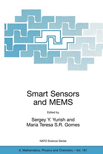 9781402029288: Smart Sensors and MEMS: Proceedings of the NATO Adavanced Study Institute on Smart Sensors and MEMS, Povoa de Varzim, Portugal 8 - 19 September 2003: ... II: Mathematics, Physics and Chemistry, 181)