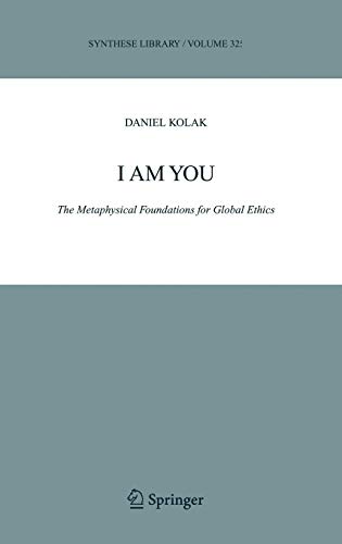 I Am You: The Metaphysical Foundations For Global Ethics (synthese Library