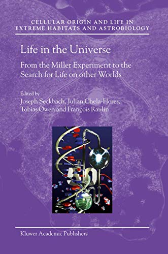 Stock image for Life in the Universe: From the Miller Experiment to the Search for Life on other Worlds (Cellular Origin, Life in Extreme Habitats and Astrobiology) for sale by Chiron Media