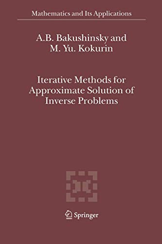 Imagen de archivo de Iterative Methods for Approximate Solution of Inverse Problems (Mathematics and Its Applications, 577) a la venta por Ria Christie Collections