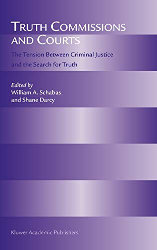 Stock image for Truth Commissions and Courts: The Tension Between Criminal Justice and the Search for Truth for sale by AwesomeBooks