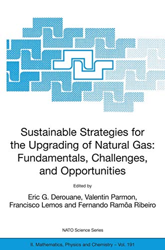 Stock image for Sustainable Strategies for the Upgrading of Natural Gas: Fundamentals, Challenges, and Opportunities: Proceedings of the NATO Advanced Study . II: Mathematics, Physics and Chemistry, 191) for sale by Cathy's Half Price Books