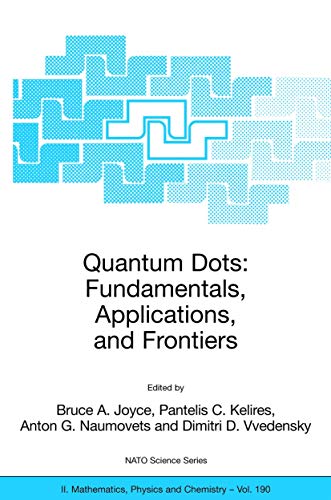 9781402033131: Quantum Dots: Fundamentals, Applications, and Frontiers : Proceedings of the NATO ARW on Quantum Dots: Fundamentals, Applications and Frontiers, ... - 24 July 2003: 190 (Nato Science Series II:)