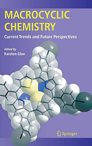 Macrocyclic Chemistry: Current Trends and Future Perspectives - K. Gloe (Editor)