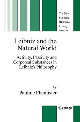 9781402034008: Leibniz and the Natural World: Activity, Passivity and Corporeal Substances in Leibniz's Philosophy: 58 (The New Synthese Historical Library)